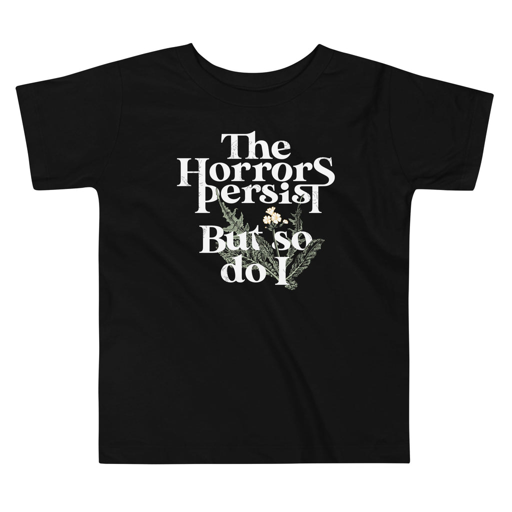The Horrors Persist But So Do I Kid's Toddler - Adult & Kids T-Shirts, Sweatshirts & Hoodies apparel design preview 1