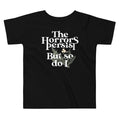 The Horrors Persist But So Do I Kid's Toddler - Adult & Kids T-Shirts, Sweatshirts & Hoodies apparel design preview 1