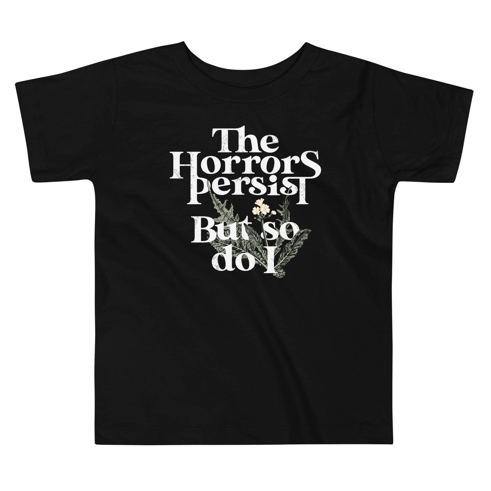 The Horrors Persist But So Do I Kid's Toddler - Adult & Kids T-Shirts, Sweatshirts & Hoodies apparel design preview 1