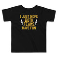 I Just Hope Both Teams Have Fun Kid's Toddler - Adult & Kids T-Shirts, Sweatshirts & Hoodies apparel design preview 1