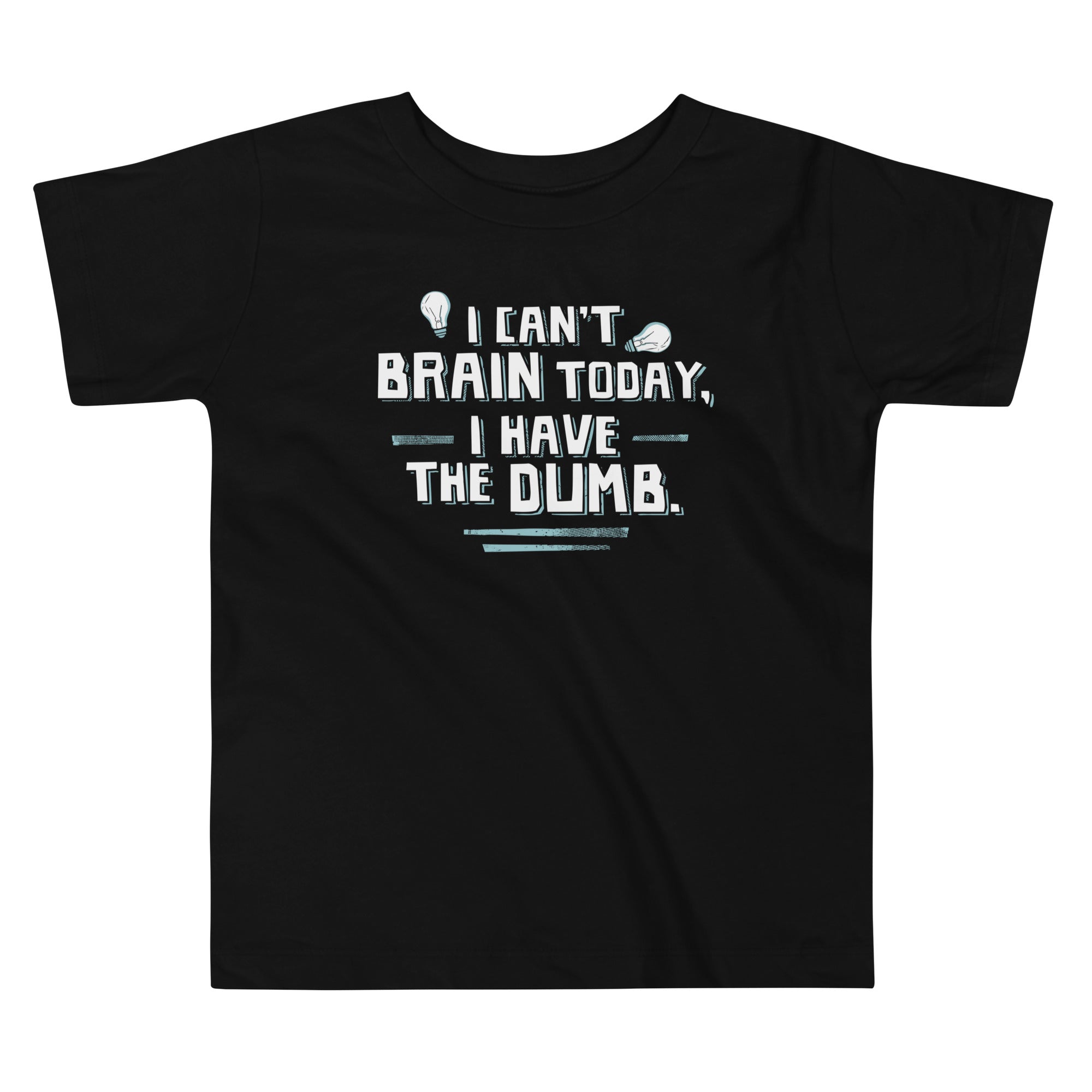 I Can't Brain Today, Have The Dumb. Kid's Toddler - Adult & Kids T-Shirts, Sweatshirts & Hoodies apparel design preview 1