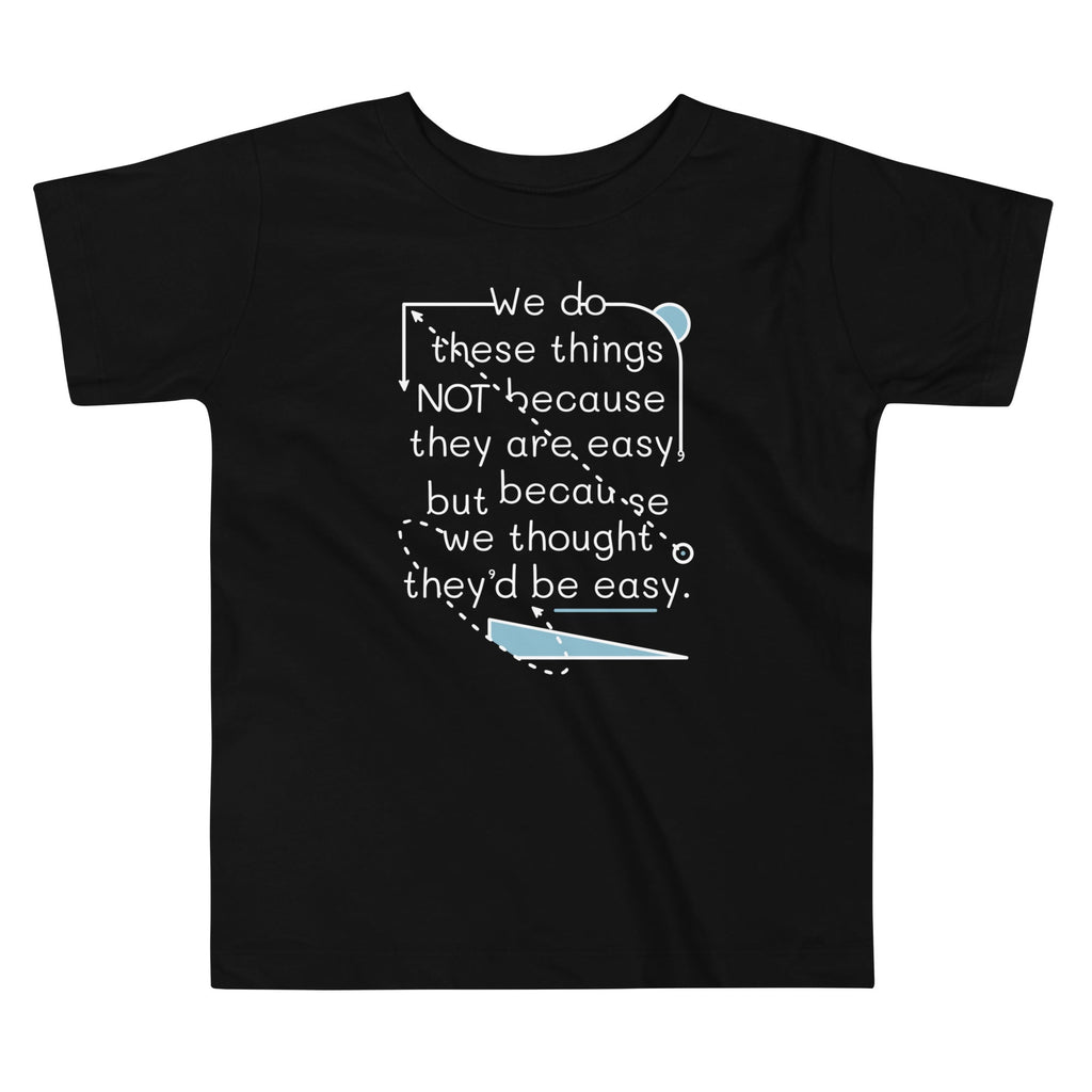 We Do These Things Not Because They Are Easy Kid's - Adult & Kids T-Shirts, Sweatshirts & Hoodies apparel design preview 1
