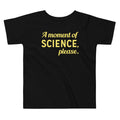 A Moment of Science, Please Kid's Toddler - Adult & Kids T-Shirts, Sweatshirts & Hoodies apparel design preview 1