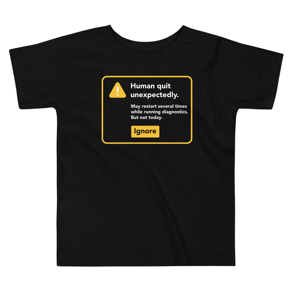 Human Quit Unexpectedly Kid's Toddler - Adult & Kids T-Shirts, Sweatshirts & Hoodies apparel design preview 1