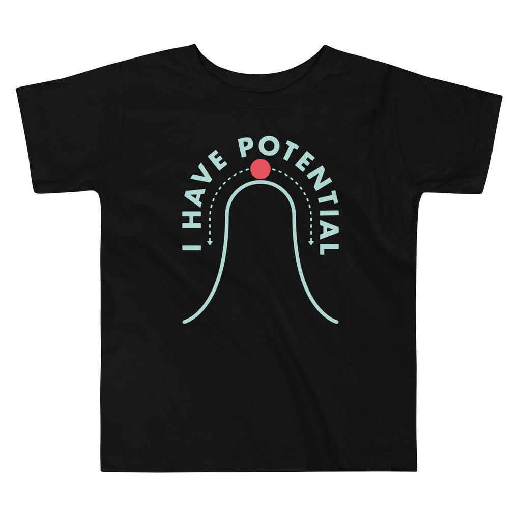 I Have Potential Kid's Toddler - Adult & Kids T-Shirts, Sweatshirts & Hoodies apparel design preview 1