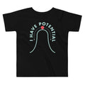 I Have Potential Kid's Toddler - Adult & Kids T-Shirts, Sweatshirts & Hoodies apparel design preview 1
