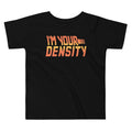 I'm Your Density Kid's Toddler - Adult & Kids T-Shirts, Sweatshirts & Hoodies apparel design preview 1