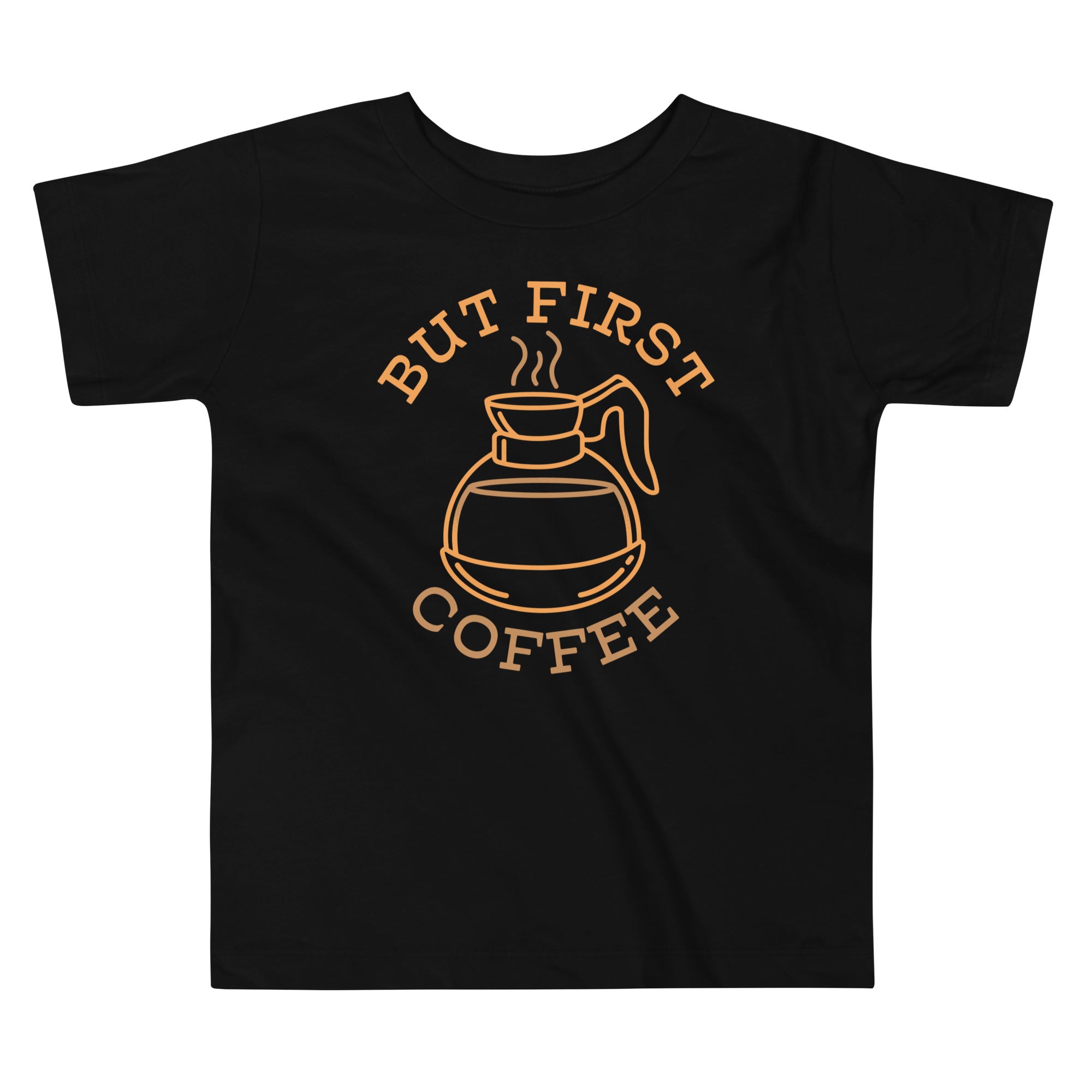 But First Coffee Kid's Toddler - Adult & Kids T-Shirts, Sweatshirts & Hoodies apparel design preview 1