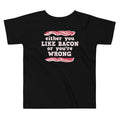 Either You Like Bacon Or You're Wrong Kid's Toddler - Adult & Kids T-Shirts, Sweatshirts & Hoodies apparel design preview 1