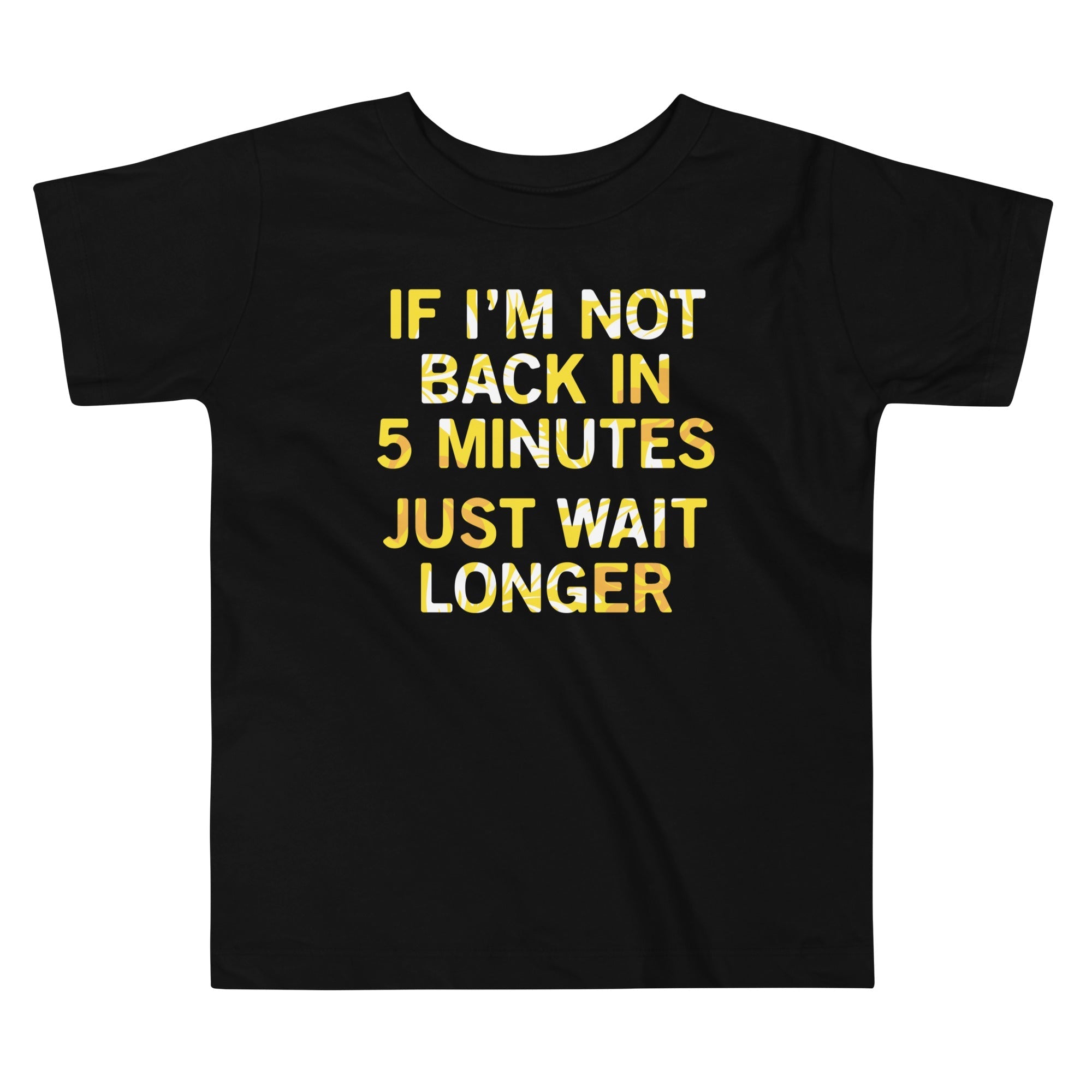 If I'm Not Back In 5 Minutes, Just Wait Longer Kid's - Adult & Kids T-Shirts, Sweatshirts & Hoodies apparel design preview 1