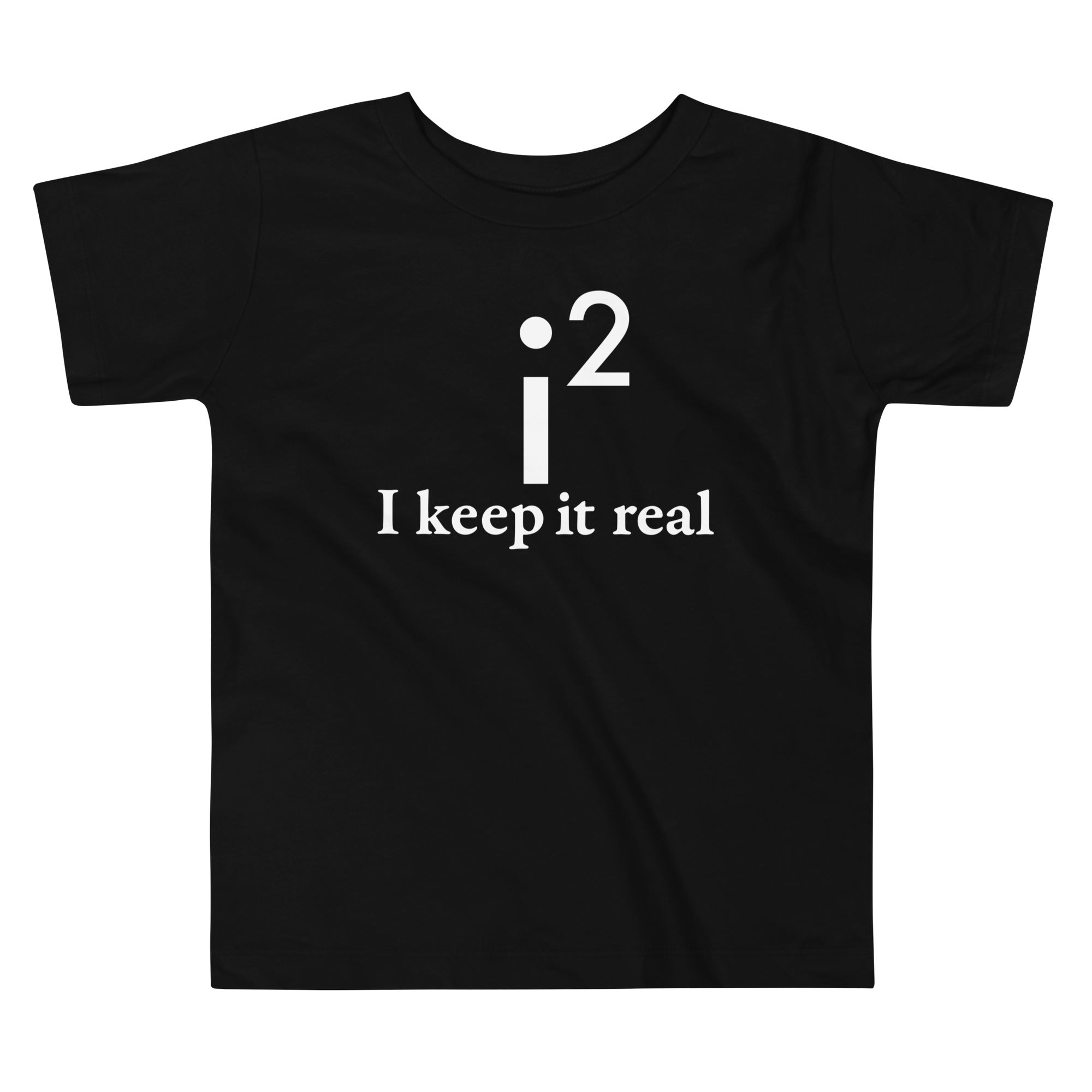 I Keep It Real Kid's Toddler - Adult & Kids T-Shirts, Sweatshirts & Hoodies apparel design preview 1