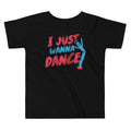 I Just Wanna Dance Kid's Toddler - Adult & Kids T-Shirts, Sweatshirts & Hoodies apparel design preview 1