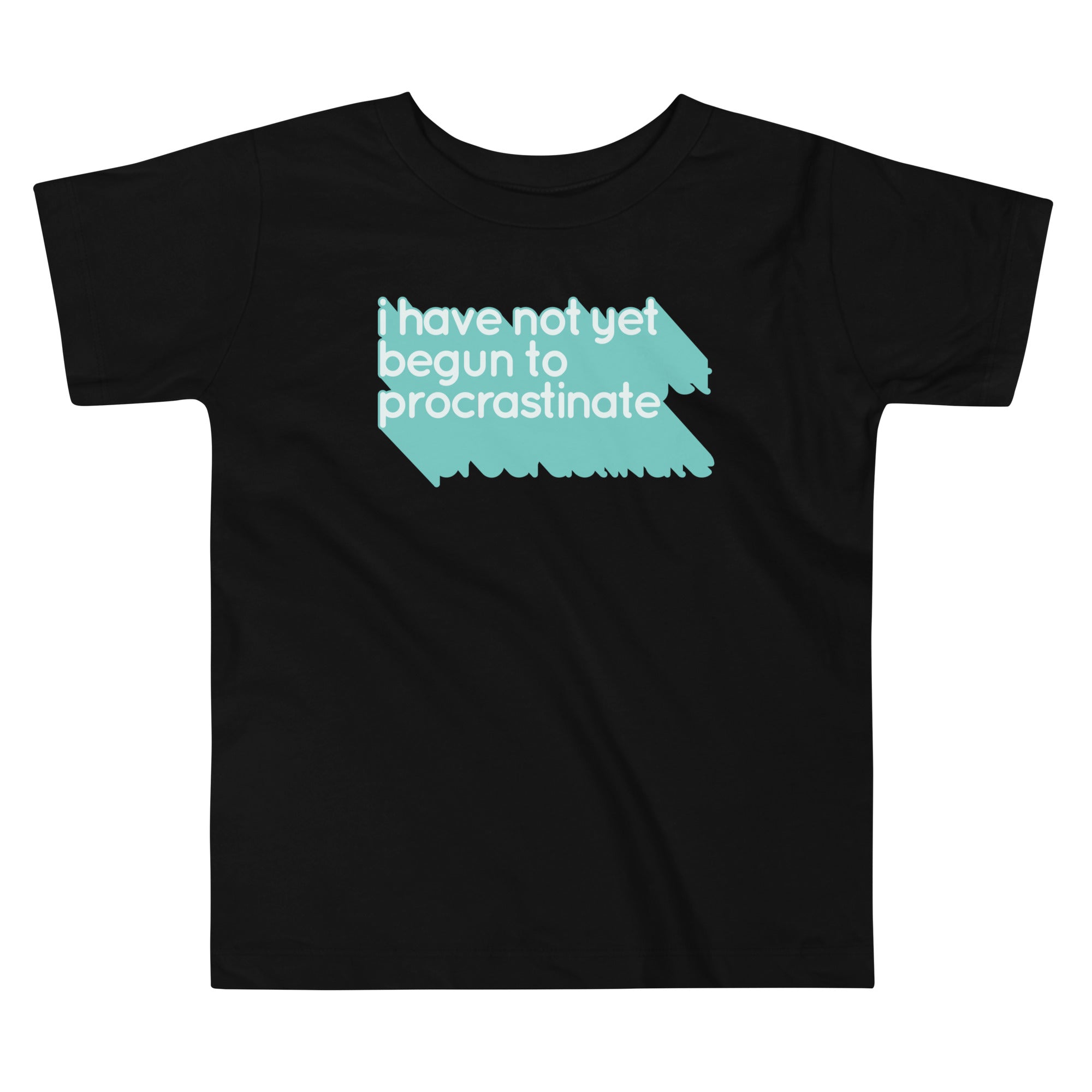Not Begun To Procrastinate Kid's Toddler - Adult & Kids T-Shirts, Sweatshirts & Hoodies apparel design preview 1