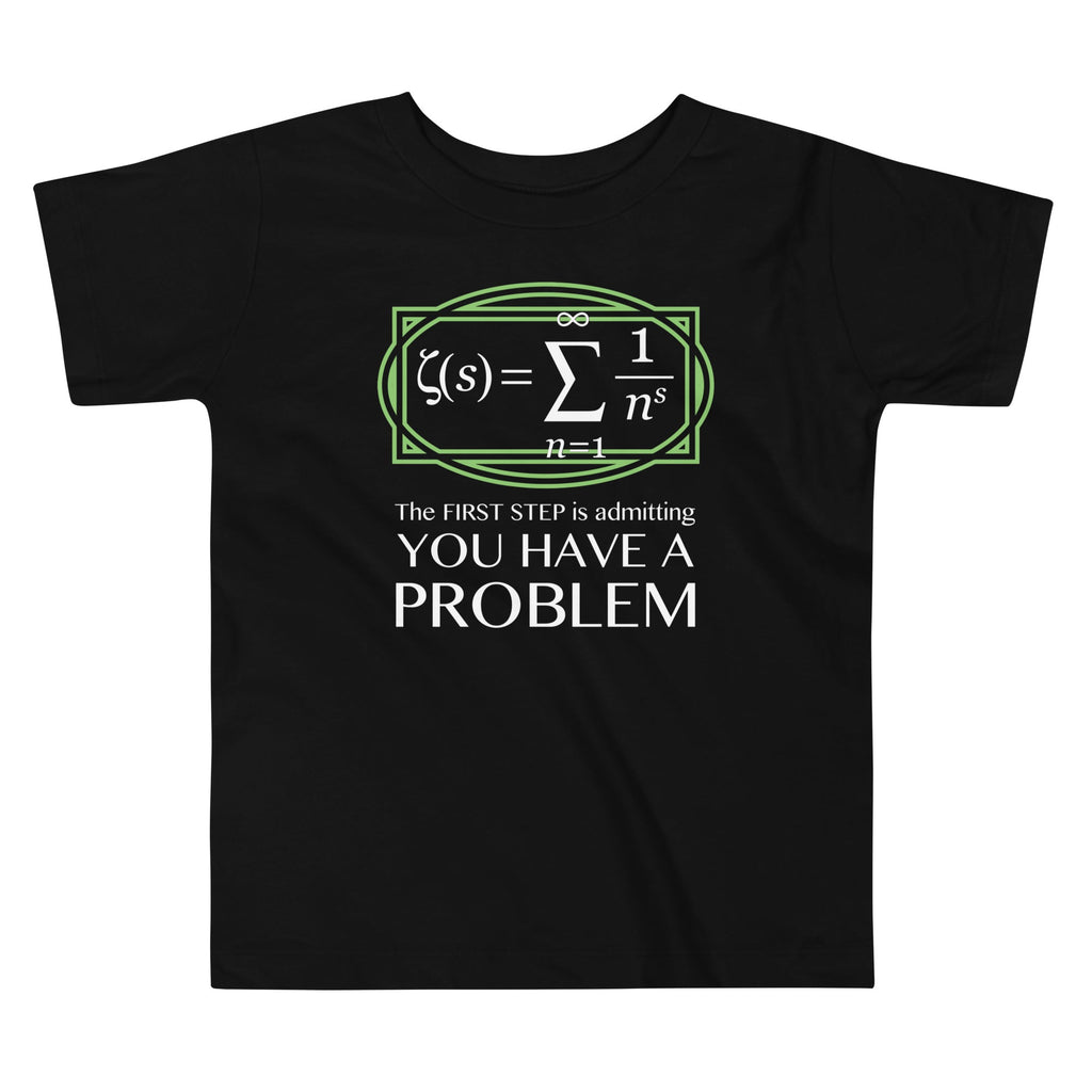 You Have A Problem Kid's Toddler - Adult & Kids T-Shirts, Sweatshirts & Hoodies apparel design preview 1