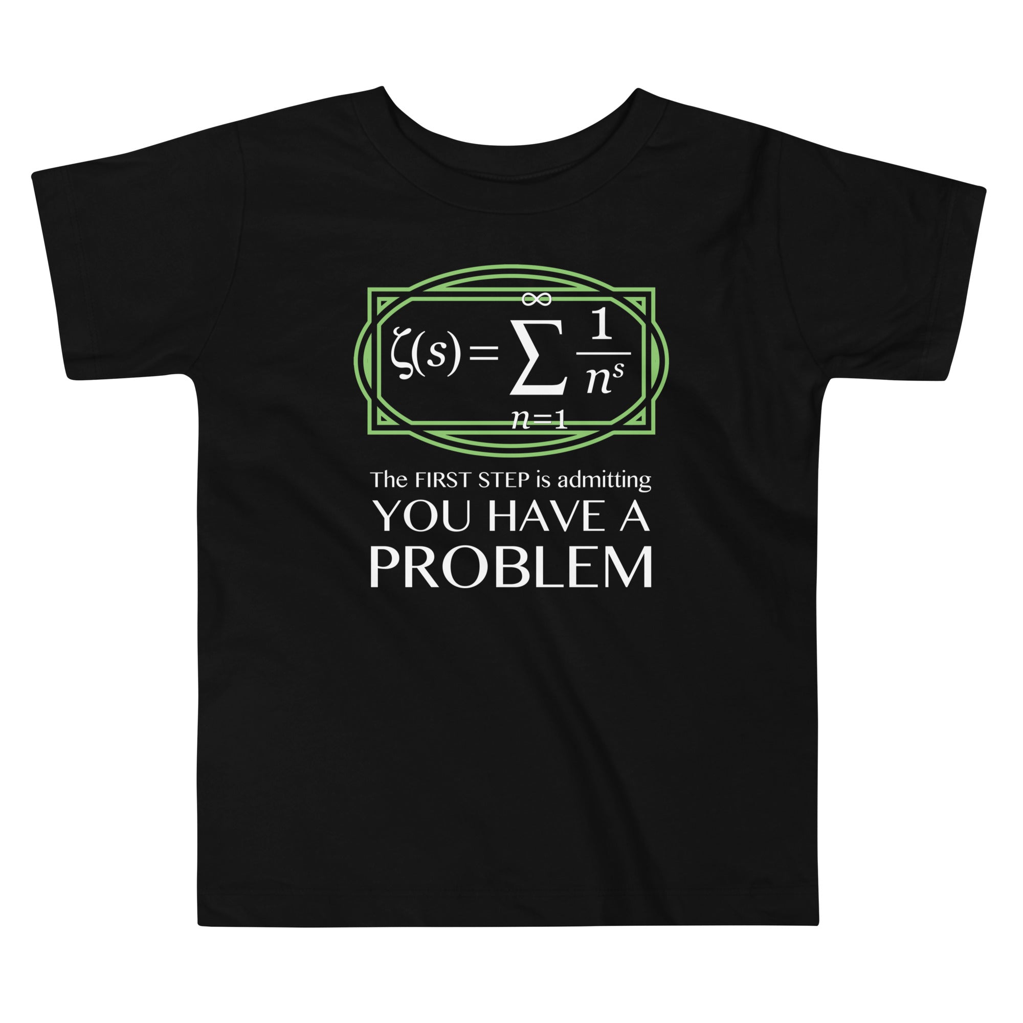 You Have A Problem Kid's Toddler - Adult & Kids T-Shirts, Sweatshirts & Hoodies apparel design preview 1