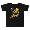 Y'all Need To Use The Force Kid's Toddler - Adult & Kids T-Shirts, Sweatshirts & Hoodies apparel design preview 1