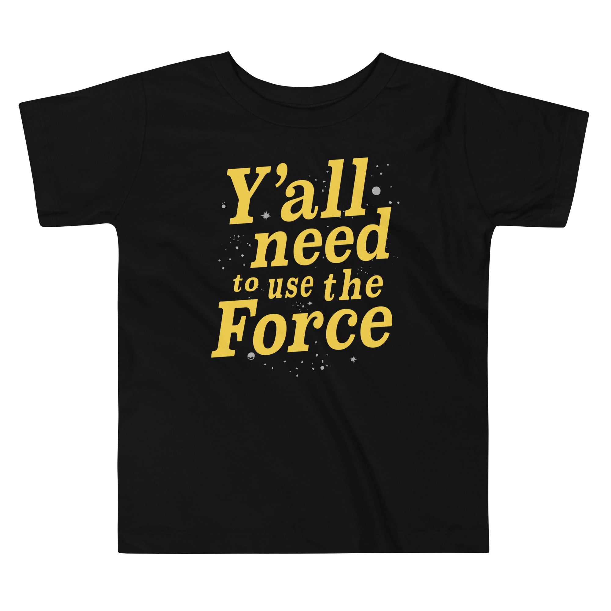 Y'all Need To Use The Force Kid's Toddler - Adult & Kids T-Shirts, Sweatshirts & Hoodies apparel design preview 1