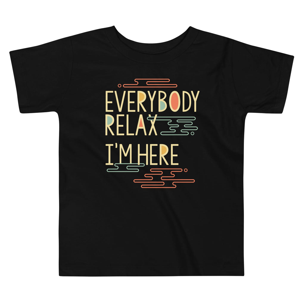Everybody Relax I'm Here Kid's Toddler - Adult & Kids T-Shirts, Sweatshirts & Hoodies apparel design preview 1