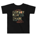 Everybody Relax I'm Here Kid's Toddler - Adult & Kids T-Shirts, Sweatshirts & Hoodies apparel design preview 1