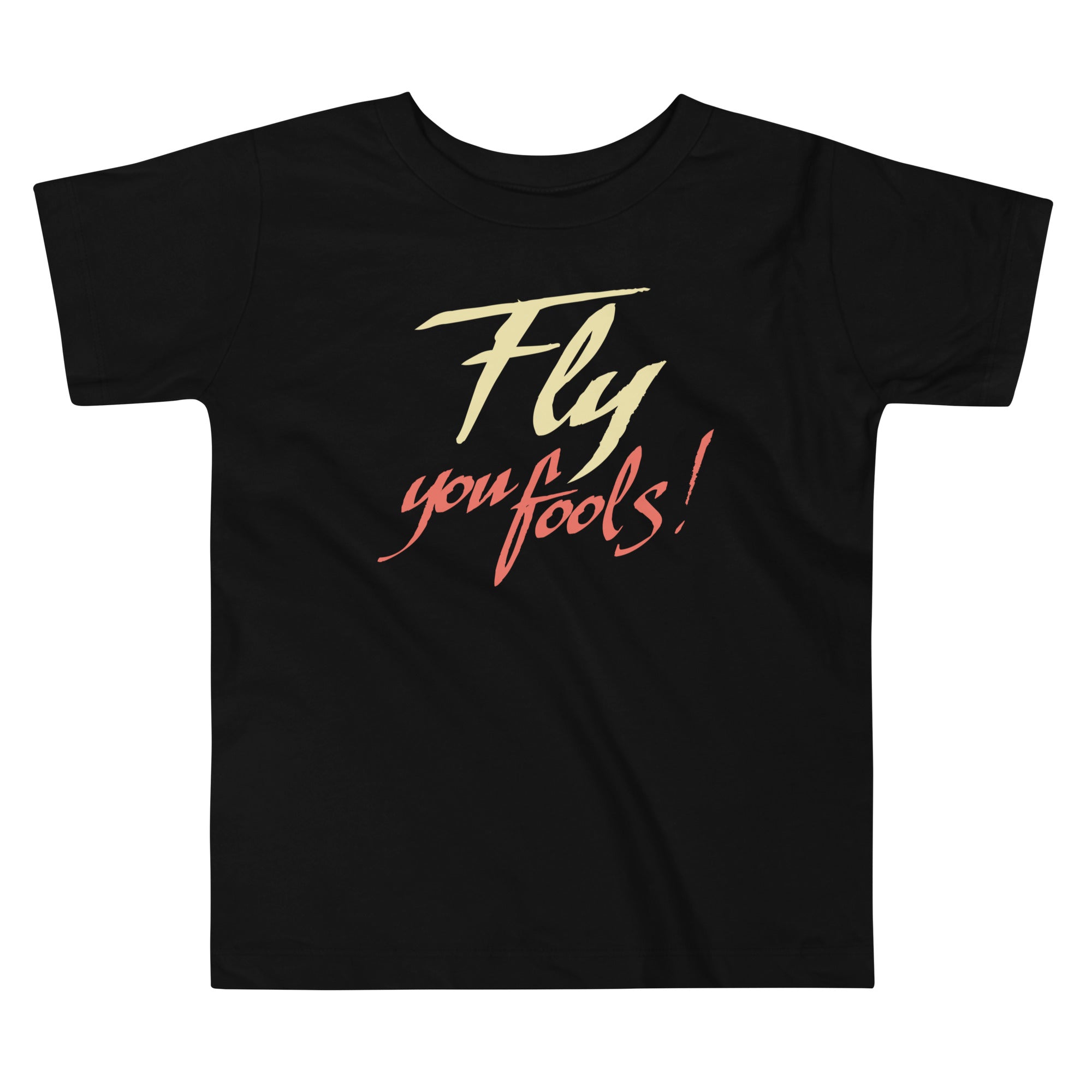 Fly You Fools! Kid's Toddler - Adult & Kids T-Shirts, Sweatshirts & Hoodies apparel design preview 1