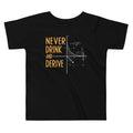 Never Drink and Derive Kid's Toddler - Adult & Kids T-Shirts, Sweatshirts & Hoodies apparel design preview 1