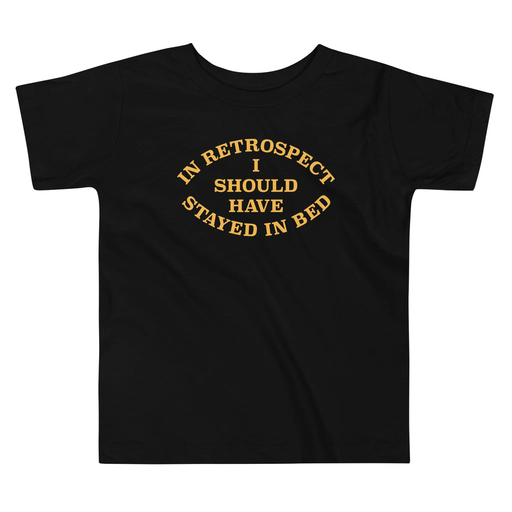 I Should Have Stayed In Bed Kid's Toddler - Adult & Kids T-Shirts, Sweatshirts & Hoodies apparel design preview 1