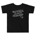 What I If Told You Kid's Toddler - Adult & Kids T-Shirts, Sweatshirts & Hoodies apparel design preview 1