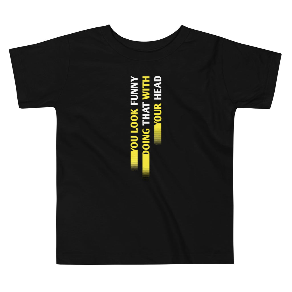 You Look Funny Doing That Kid's Toddler - Adult & Kids T-Shirts, Sweatshirts & Hoodies apparel design preview 1