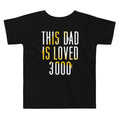 This Dad Is Loved 3000 Kid's Toddler - Adult & Kids T-Shirts, Sweatshirts & Hoodies apparel design preview 1
