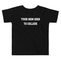 Your Mom Goes To College Kid's Toddler - Adult & Kids T-Shirts, Sweatshirts & Hoodies apparel design preview 1