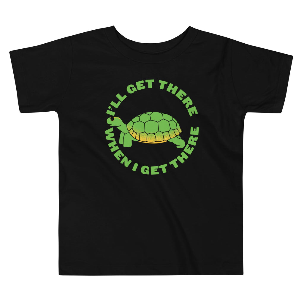 I'll Get There When I Kid's Toddler - Adult & Kids T-Shirts, Sweatshirts & Hoodies apparel design preview 1