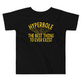 Hyperbole The Best Thing To Ever Exist Kid's Toddler - Adult & Kids T-Shirts, Sweatshirts & Hoodies apparel design preview 1