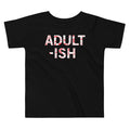 Adult-ish Kid's Toddler - Adult & Kids T-Shirts, Sweatshirts & Hoodies apparel design preview 1