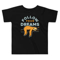 Follow Your Dreams Kid's Toddler - Adult & Kids T-Shirts, Sweatshirts & Hoodies apparel design preview 1