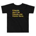 Friends Don't Let Use Comic Sans Kid's Toddler - Adult & Kids T-Shirts, Sweatshirts & Hoodies apparel design preview 1