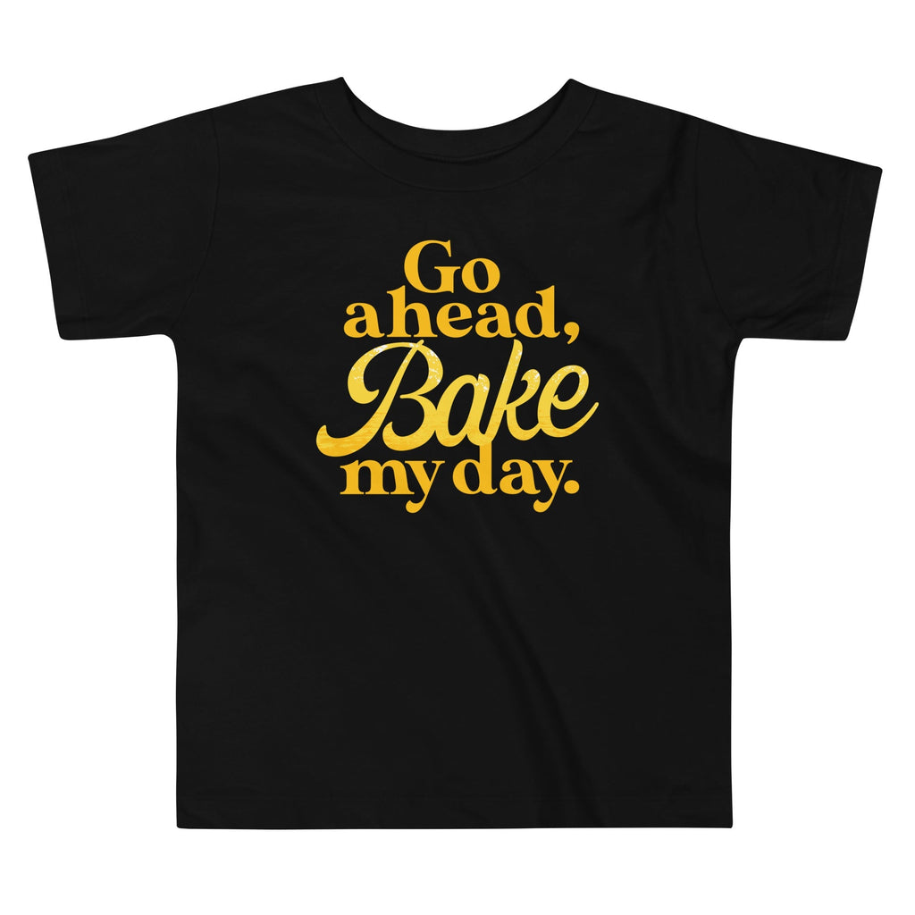Go Ahead, Bake My Day Kid's Toddler - Adult & Kids T-Shirts, Sweatshirts & Hoodies apparel design preview 1