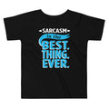 Sarcasm Is The Best Thing Kid's Toddler - Adult & Kids T-Shirts, Sweatshirts & Hoodies apparel design preview 1