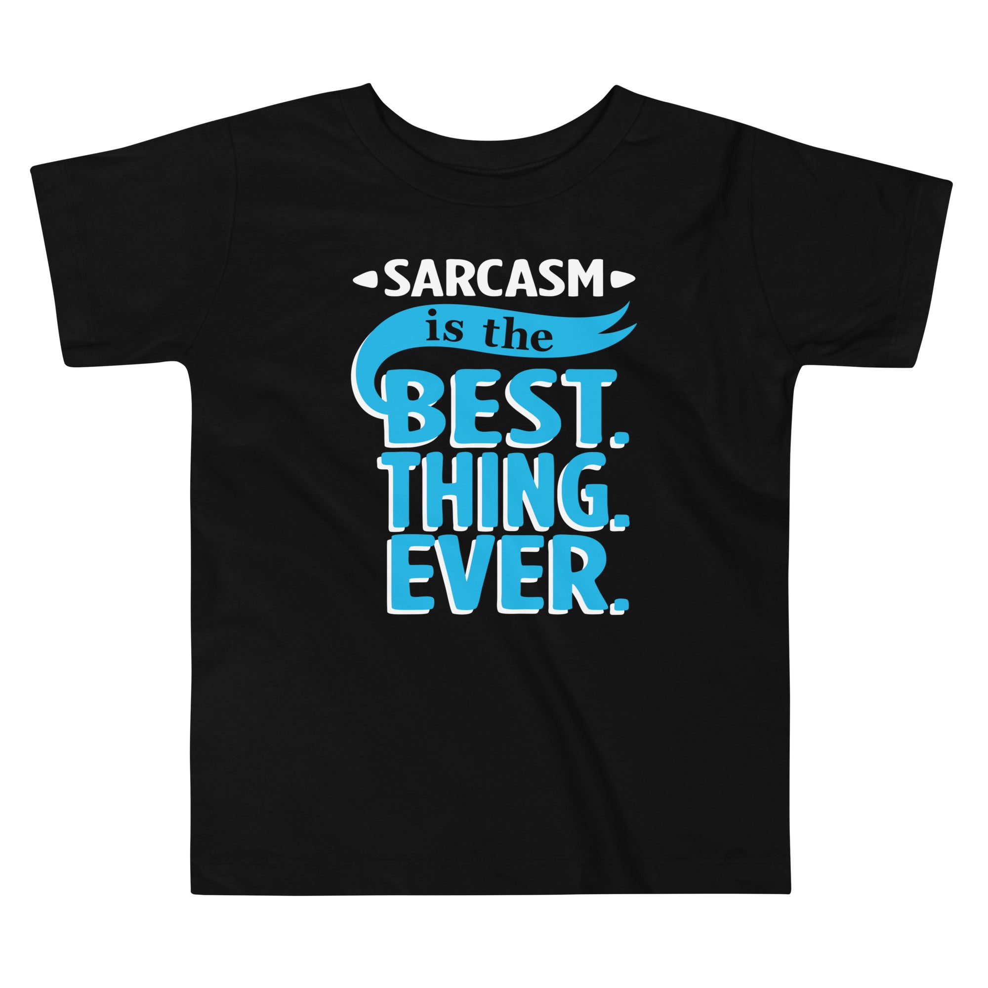 Sarcasm Is The Best Thing Kid's Toddler - Adult & Kids T-Shirts, Sweatshirts & Hoodies apparel design preview 1