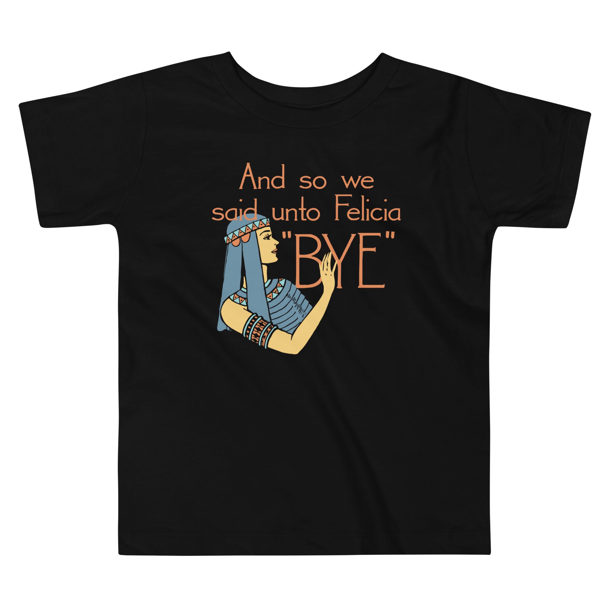 Bye Felicia Kid's Toddler - Adult & Kids T-Shirts, Sweatshirts & Hoodies apparel design preview 1