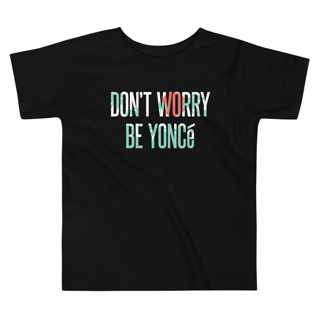 Don't Worry Be Yonce Kid's Toddler - Adult & Kids T-Shirts, Sweatshirts & Hoodies apparel design preview 1