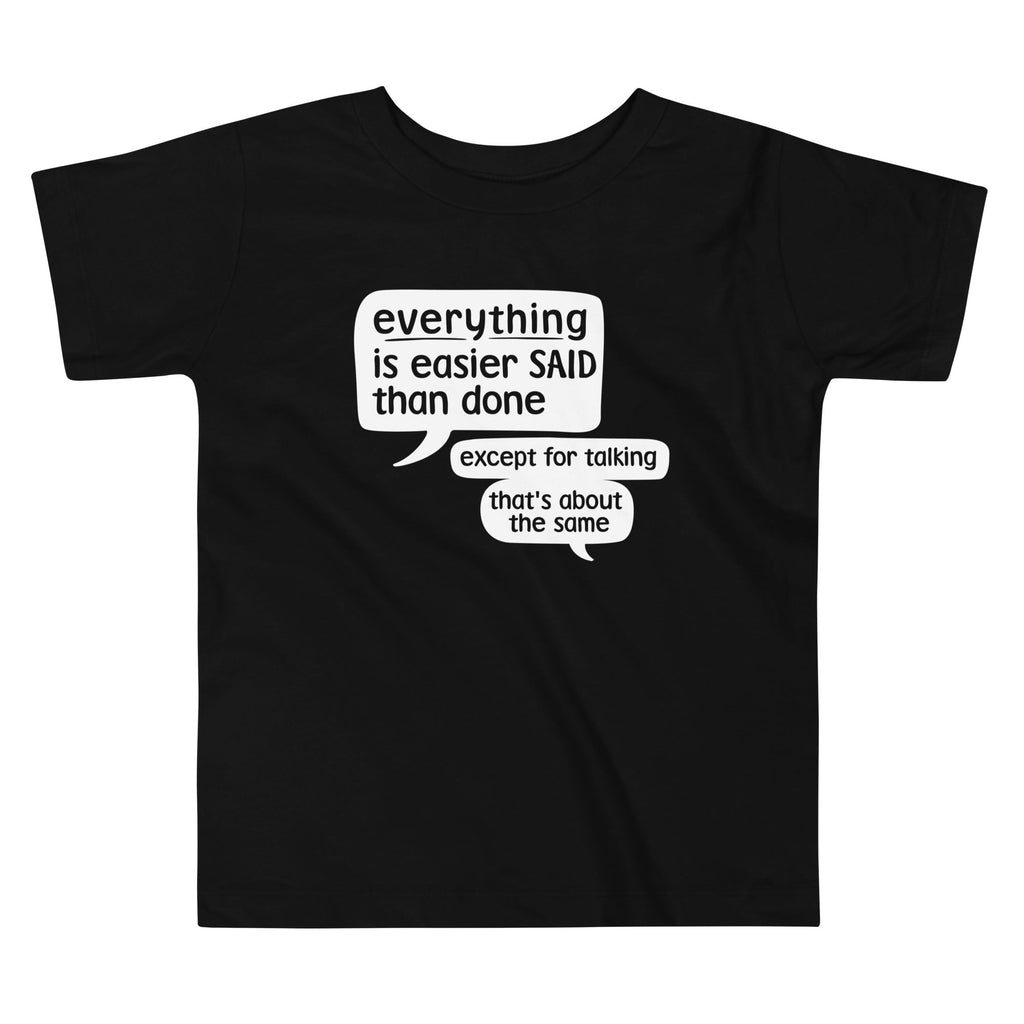 Everything Is Easier Said Than Done Kid's Toddler - Adult & Kids T-Shirts, Sweatshirts & Hoodies apparel design preview 1