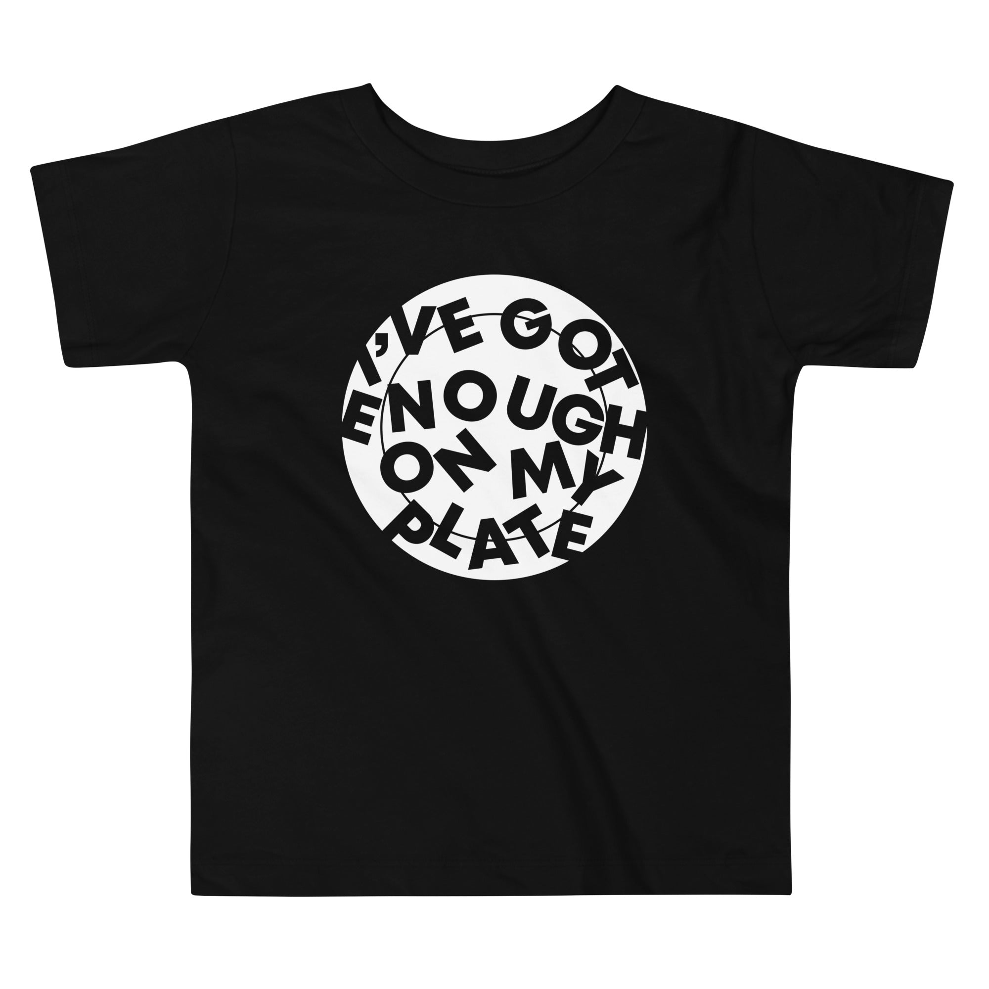 I've Got Enough On My Plate Kid's Toddler - Adult & Kids T-Shirts, Sweatshirts & Hoodies apparel design preview 1