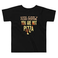 You Are Not Pizza Kid's Toddler - Adult & Kids T-Shirts, Sweatshirts & Hoodies apparel design preview 1