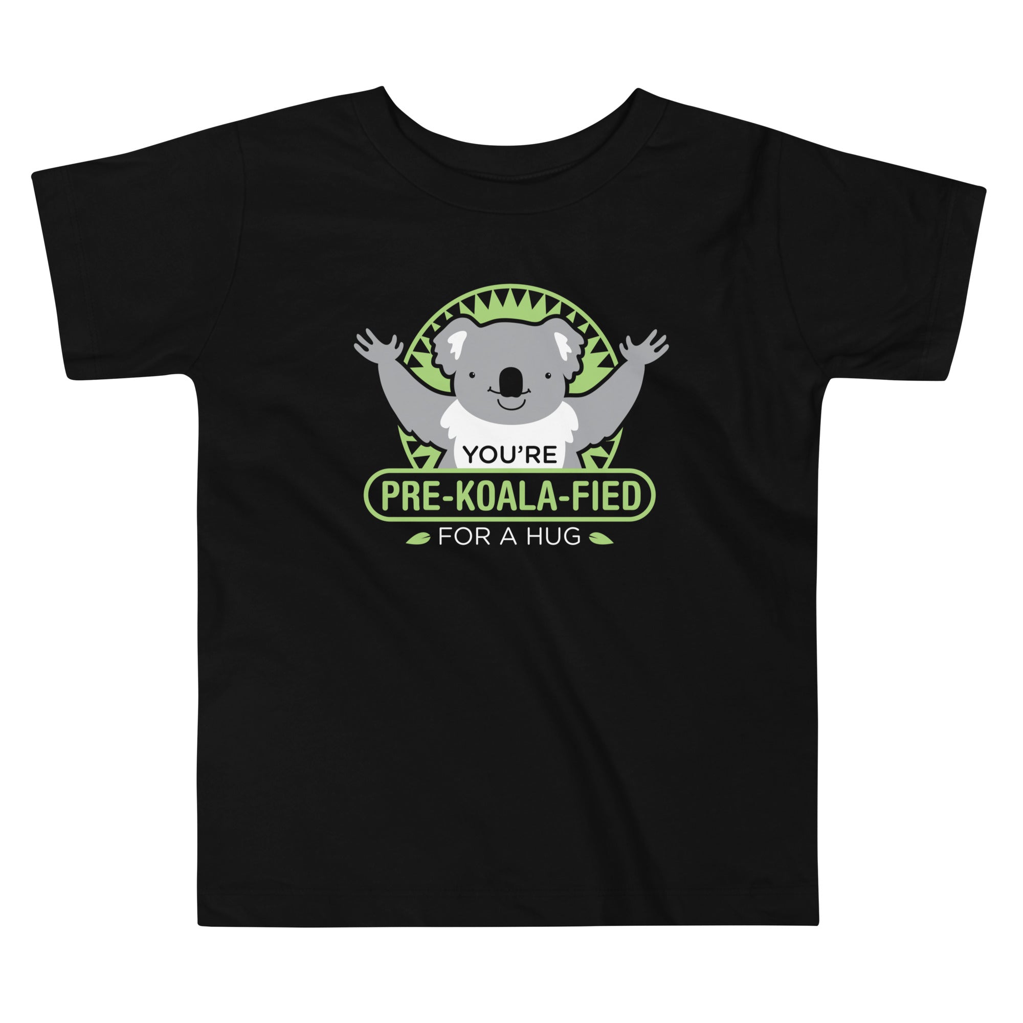 You're Pre-Koala-Fied For A Hug Kid's Toddler - Adult & Kids T-Shirts, Sweatshirts & Hoodies apparel design preview 1