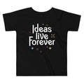 Ideas Live Forever Kid's Toddler - Adult & Kids T-Shirts, Sweatshirts & Hoodies apparel design preview 1