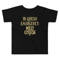 In Queso Emergency: Melt Cheese Kid's Toddler - Adult & Kids T-Shirts, Sweatshirts & Hoodies apparel design preview 1