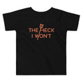 The Heck I Won't Kid's Toddler - Adult & Kids T-Shirts, Sweatshirts & Hoodies apparel design preview 1