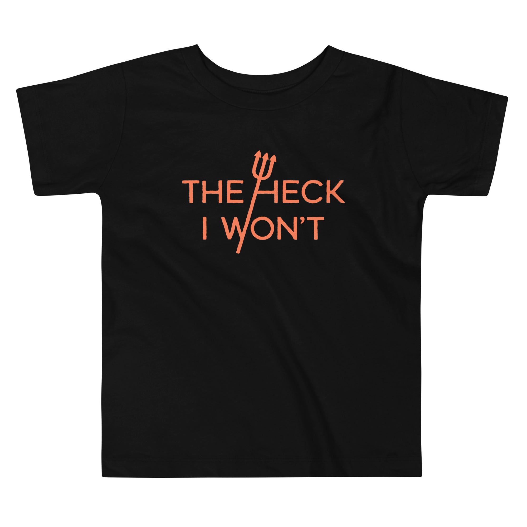 The Heck I Won't Kid's Toddler - Adult & Kids T-Shirts, Sweatshirts & Hoodies apparel design preview 1