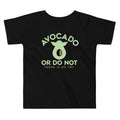 Avocado Or Do Not Kid's Toddler - Adult & Kids T-Shirts, Sweatshirts & Hoodies apparel design preview 1