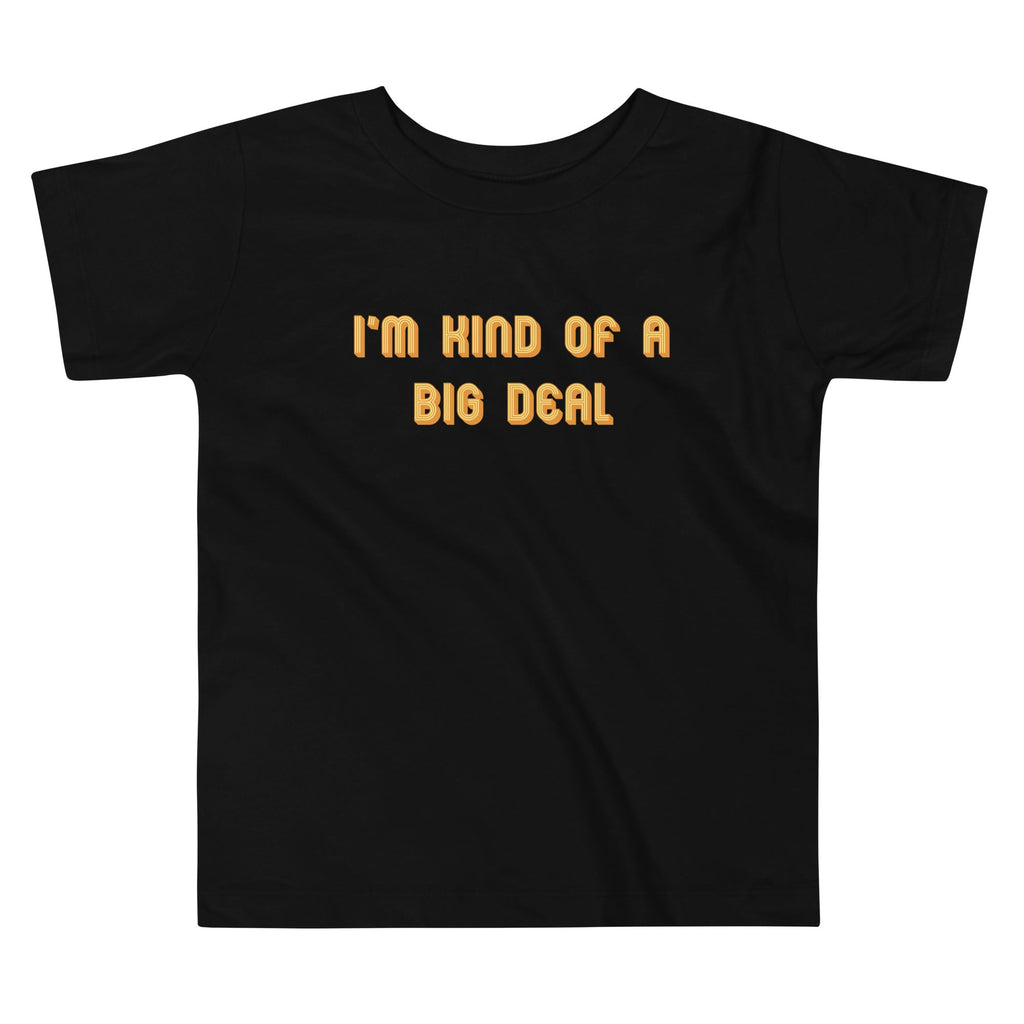 I'm Kind of a Big Deal Kid's Toddler - Adult & Kids T-Shirts, Sweatshirts & Hoodies apparel design preview 1